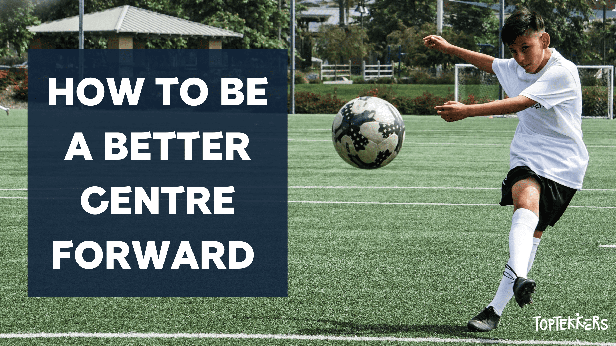 how-to-be-a-better-centre-forward-toptekkers